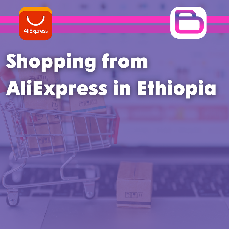 The Process of Shopping from AliExpress in Ethiopia - Cover Image